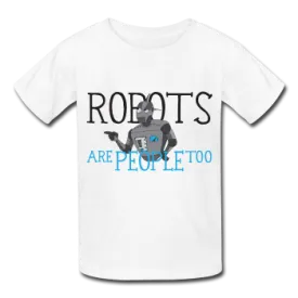 "Robots are People too" - Kids T-Shirt