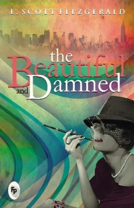 The Beautiful And Damned by F. Scott Fitzgerald